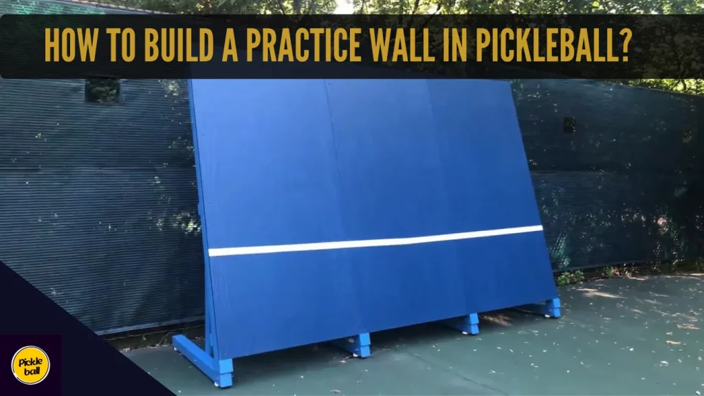 How To Build A Practice Wall In Pickleball?